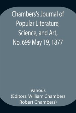 Chambers's Journal of Popular Literature, Science, and Art, No. 699 May 19, 1877 - Various