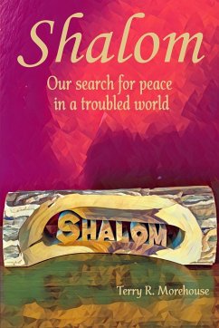 Shalom: Our Search for Peace in a Troubled World - Morehouse, Terry