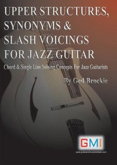 UPPER STRUCTURES, SYNONYMS & SLASH VOICINGS FOR JAZZ GUITAR - Brockie, Ged