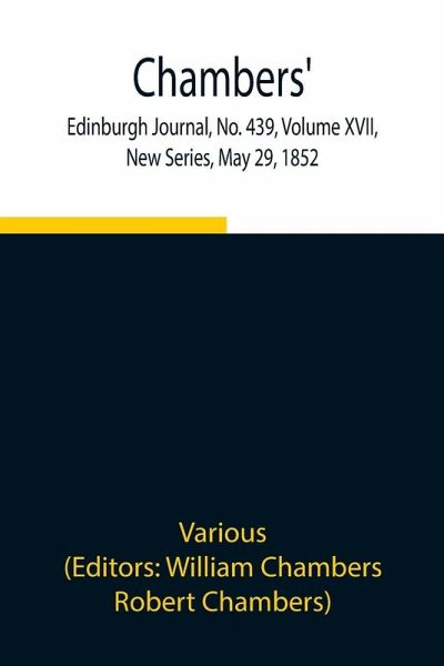 Chambers' Edinburgh Journal, No. 439, Volume Xvii, New Series, May 29, 1852