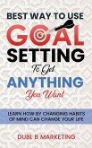 Best Way To Use Goal Setting To Get ANYTHING You Want!