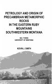 Petrology and origin of Precambrian metamorphic rocks in the eastern Ruby Mountains southwestern Montana