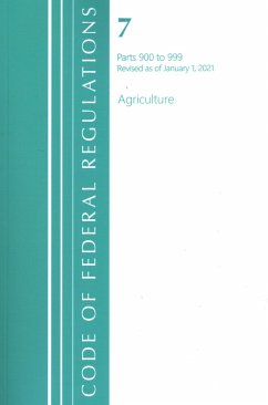 Code of Federal Regulations, Title 07 Agriculture 900-999, Revised as of January 1, 2021 - Office Of The Federal Register (U S