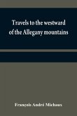 Travels to the westward of the Allegany mountains