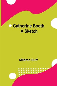 Catherine Booth; A Sketch - Duff, Mildred