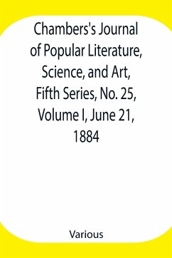 Chambers's Journal of Popular Literature, Science, and Art, Fifth Series, No. 25, Volume I, June 21, 1884 - Various