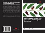 Essential oil: Extraction processes & Biological activities