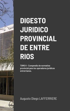 DIGESTO JURIDICO PROVINCIAL DE ENTRE RIOS - TOMO 2 - Lafferriere, Augusto Diego