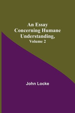 An Essay Concerning Humane Understanding, Volume 2 - Locke, John