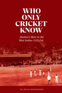 Who Only Cricket Know - Woodhouse, David