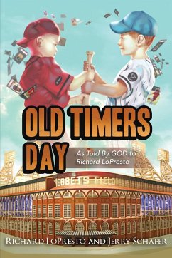 Old Timers Day: As told by GOD to Richard LoPresto - Lopresto, Richard