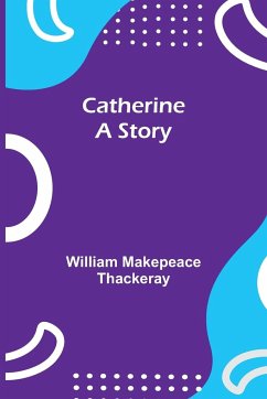 Catherine - Makepeace Thackeray, William