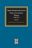 Ships Passenger Lists Port of Galveston, Texas, 1846-1871