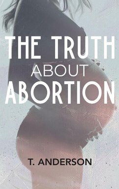 The Truth About Abortion - Anderson, T.