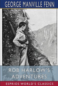 Rob Harlow's Adventures (Esprios Classics) - Fenn, George Manville