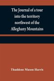 The journal of a tour into the territory northwest of the Alleghany Mountains ; made in the spring of the year 1803