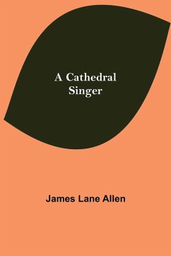 A Cathedral Singer - Lane Allen, James