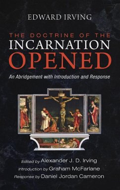 The Doctrine of the Incarnation Opened - Irving, Edward; McFarlane, Graham