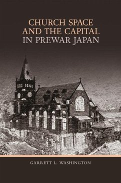 Church Space and the Capital in Prewar Japan - Washington, Garrett L.