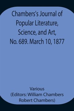 Chambers's Journal of Popular Literature, Science, and Art, No. 689. March 10, 1877. - Various