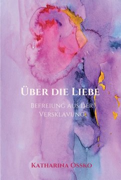 Cover Über die Liebe - Befreiung aus der Versklavung (eBook, ePUB)