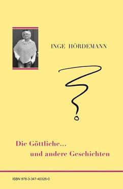 Die Göttliche ... und andere Geschichten (eBook, ePUB) - Hördemann, Inge