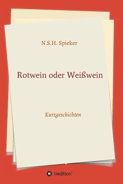 Rotwein oder Weißwein (eBook, ePUB) - Spieker, N.S.H.