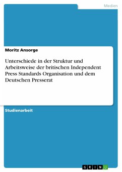 Unterschiede in der Struktur und Arbeitsweise der britischen Independent Press Standards Organisation und dem Deutschen Presserat (eBook, PDF)