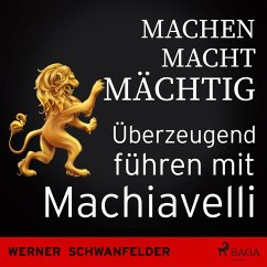 Machen macht mächtig - Überzeugend führen mit Machiavelli (MP3-Download) - Schwanfelder, Werner