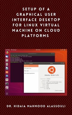 Setup of a Graphical User Interface Desktop for Linux Virtual Machine on Cloud Platforms (eBook, ePUB) - Alassouli, Hidaia Mahmood