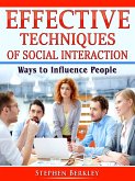 Effective Techniques of Social Interaction: Ways to Influence People (eBook, ePUB)