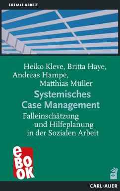 Systemisches Case Management (eBook, ePUB) - Kleve, Heiko; Haye, Britta; Hampe-Grosser, Andreas; Müller, Matthias