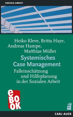 Systemisches Case Management (eBook, ePUB) - Kleve, Heiko; Haye, Britta; Hampe-Grosser, Andreas; Müller, Matthias