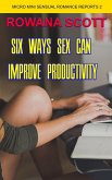 Six Ways Sex Can Increase Productivity (Micro Mini Sensual Romance Reports, #2) (eBook, ePUB)