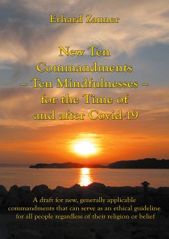 New Ten Commandments - Ten Mindfullnesses - for the Time of and after Covid-19 (eBook, ePUB) - Zauner, Erhard