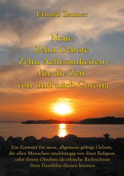 Neue Zehn Gebote - Zehn Achtsamkeiten - für die Zeit von und nach Corona (eBook, ePUB)