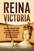 Reina Victoria: Una guía fascinante sobre la reina del Reino Unido de Gran Bretaña e Irlanda junto con su impacto en la era victoriana (eBook, ePUB)