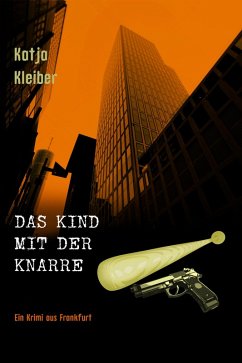 Das Kind mit der Knarre (eBook, ePUB) - Kleiber, Katja