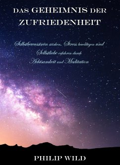 Das Geheimnis der Zufriedenheit (eBook, ePUB) - Wild, Philip