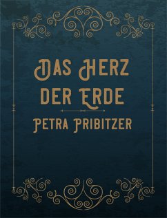 Das Herz der Erde (eBook, ePUB) - Pribitzer, Petra