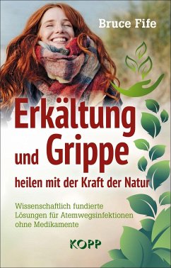 Erkältung und Grippe heilen mit der Kraft der Natur - Fife, Bruce