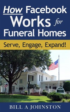 Cover How Facebook Works for Funeral Homes: Serve, Engage, Expand! (eBook, ePUB)