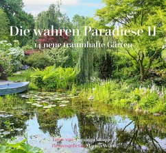 Die wahren Paradiese II - 14 neue traumhafte Gärten - Wüst, Marina