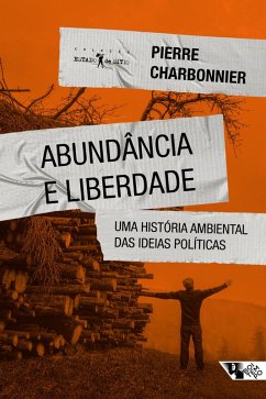 Abundância e liberdade (eBook, ePUB) - Charbonnier, Pierre