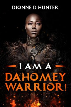 Cover I am a Dahomey Warrior! (eBook, ePUB)