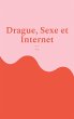 Drague, Sexe et Internet - Bild 1