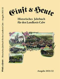 Einst & Heute – Historisches Jahrbuch für den Landkreis Calw – Ausgabe 2021/22