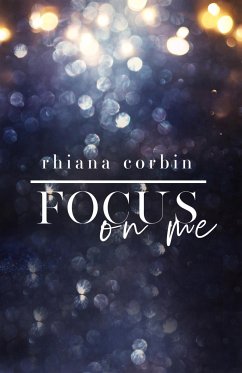 Focus on me (eBook, ePUB) - Corbin, Rhiana