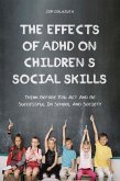 The Effects of Adhd on Children's Social Skills Think Before you act and be Successful in School and Society (eBook, ePUB)