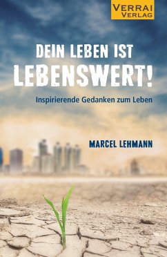 DEIN LEBEN IST LEBENSWERT! - Lehmann, Marcel